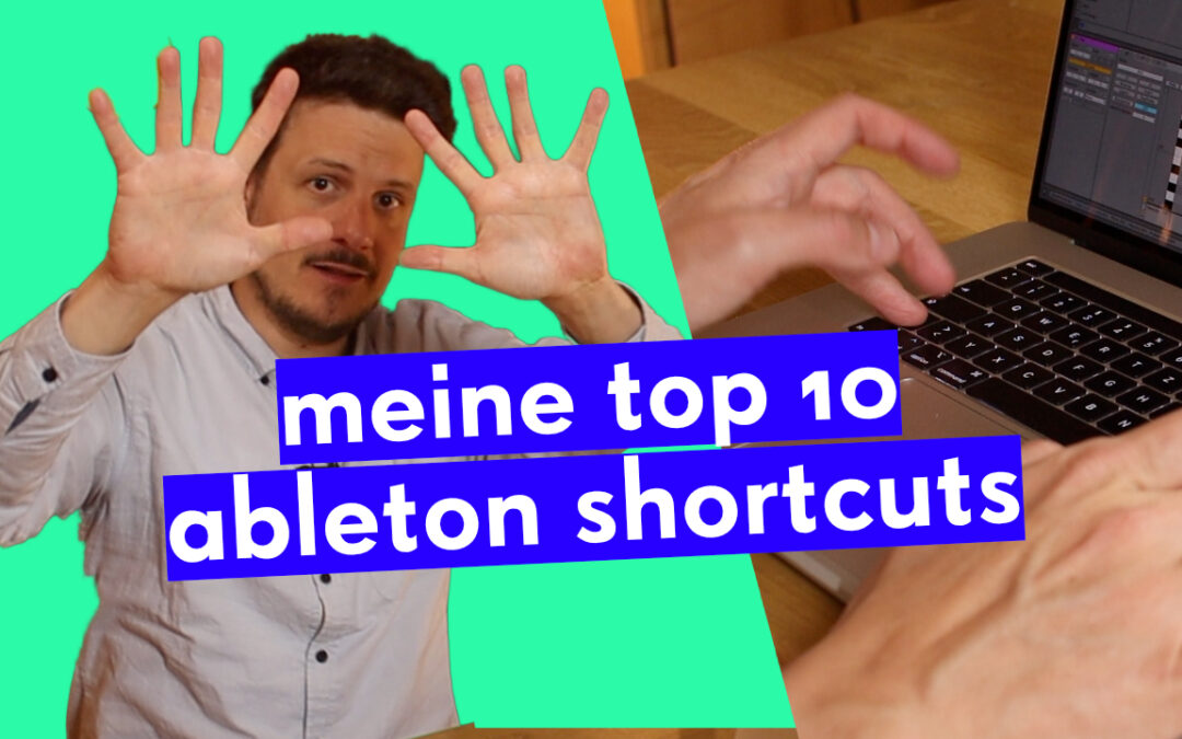 Shortcuts für Ableton Live – Meine Top 10